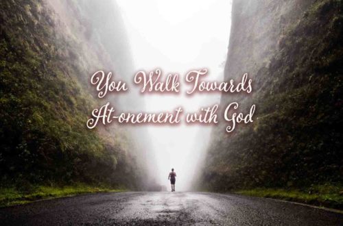 You Walk Towards At-onement with God