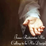 Jesus Reiterates His Calling to be His Disciples