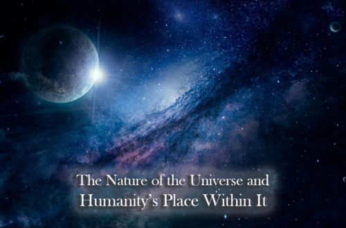 The Nature of the Universe and Humanity’s Place Within It